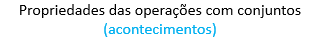 propriedades opera��es conjuntos