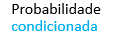 Probabilidade Condicionada