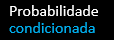 Probabilidade Condicionada